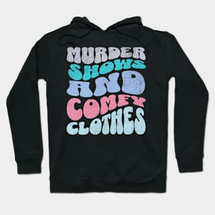 Murder Shows and Comfy Clothes True Crime Lover Hoodie